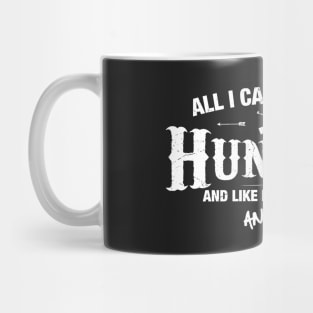 All I Care About is Hunting Mug